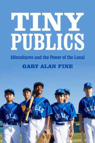Tiny Publics: A Theory of Group Action and Culture (The Russell Sage Foundation Series on Trust)