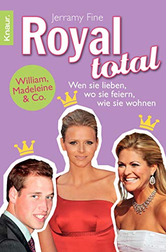 Royal total: William, Madeleine & Co. Wen sie lieben, wo sie feiern, wie sie wohnen