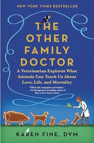 The Other Family Doctor: A Veterinarian Explores What Animals Can Teach Us About Love, Life, and Mortality von Anchor
