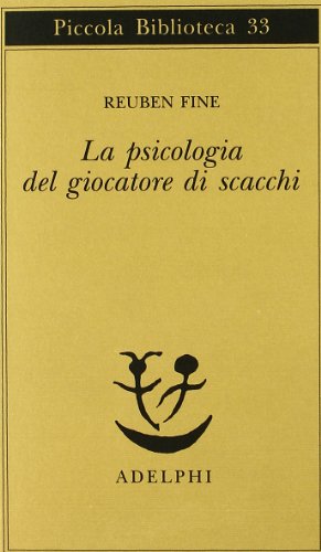 La psicologia del giocatore di scacchi (Piccola biblioteca Adelphi)