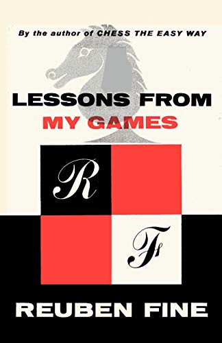 Lessons from My Games A Passion for Chess