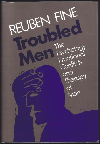 Troubled Men: The Psychology, Emotional Conflicts, and Therapy of Men (JOSSEY BASS SOCIAL AND BEHAVIORAL SCIENCE SERIES)