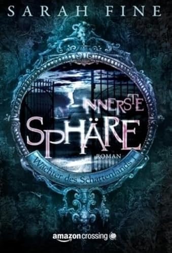 Innerste Sphäre: Roman (Wächter des Schattenlands) von Amazon Crossing