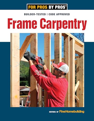 Frame Carpentry (For Pros By Pros) von Taunton Press