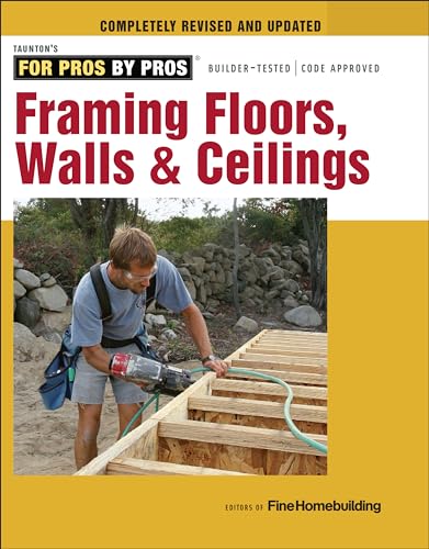 Framing Floors, Walls & Ceilings (For Pros by Pros) von Taunton Press