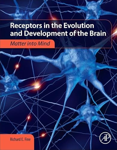 Receptors in the Evolution and Development of the Brain: Matter into Mind von Academic Press