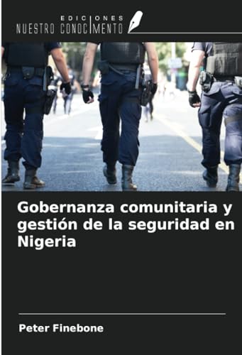 Gobernanza comunitaria y gestión de la seguridad en Nigeria von Ediciones Nuestro Conocimiento