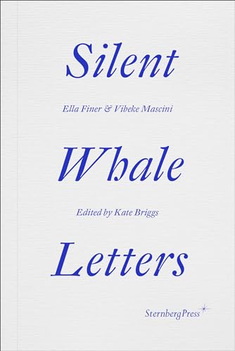 Silent Whale Letters: A Long-distance Correspondence, on All Frequencies von Sternberg Press