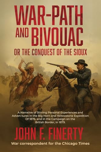 Warpath and Bivouac, or The Conquest of the Sioux von Antiquarius