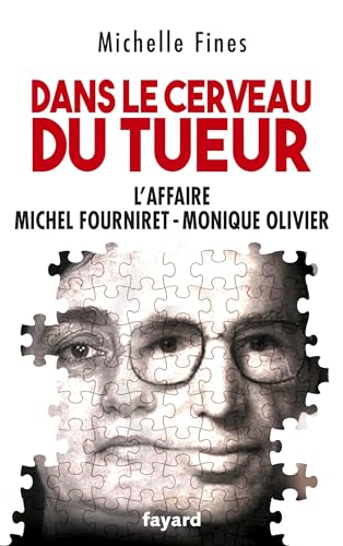 Dans le cerveau du tueur: Monique Olivier - Michel Fourniret von FAYARD