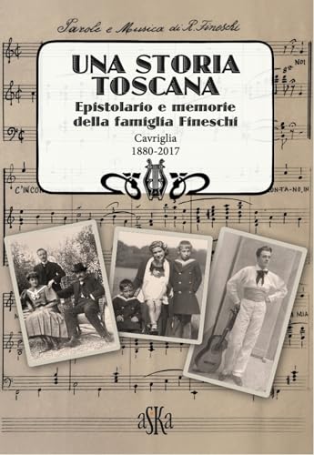 Una storia Toscana. Epistolario e memorie della famiglia Fineschi. Cavriglia 1880-2017 (Prospettive di storia) von Aska Edizioni