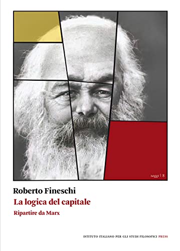 La logica del capitale. Ripartire da Marx (Saggi) von Ist. Italiano Studi Filosofici