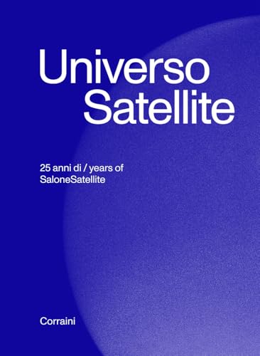Universo Satellite - 25 anni di / years of Salone Satellite Universo Satellite - 25 anni di / years of Salone Satellite von Corraini