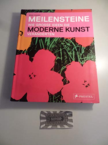 Meilensteine - Wie große Ideen die Moderne Kunst veränderten