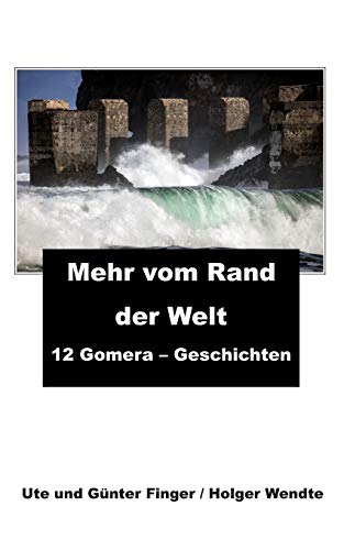 Mehr vom Rand der Welt: 12 Gomera - Geschichten von Independently Published