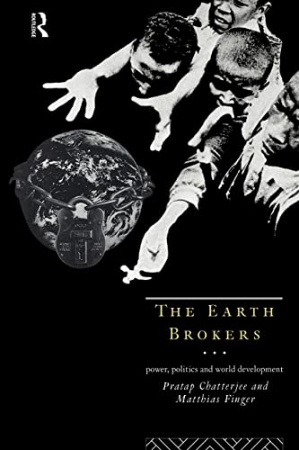 The Earth Brokers: Power, Politics and World Development