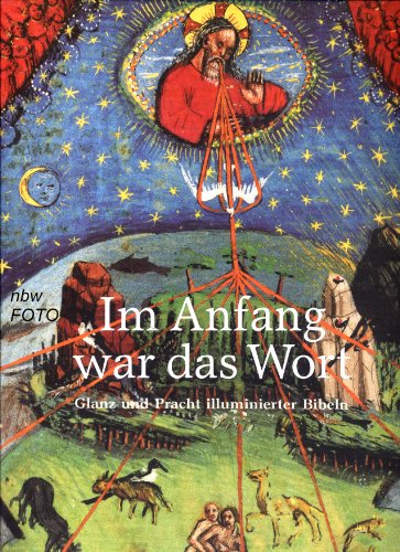 Im Anfang war das Wort: Glanz und Pracht illuminierter Bibeln