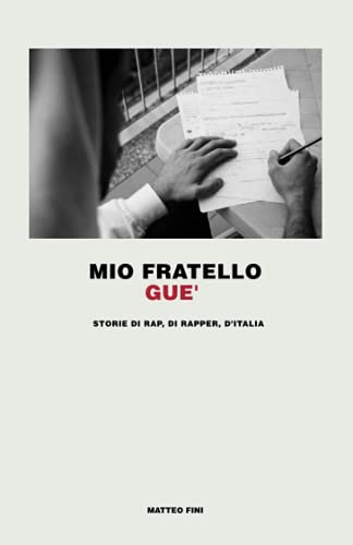 Mio fratello Gue': Storie di rap, di rapper, d'Italia