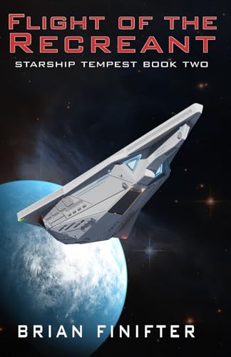 Flight of the Recreant (Starship Tempest, Band 2)