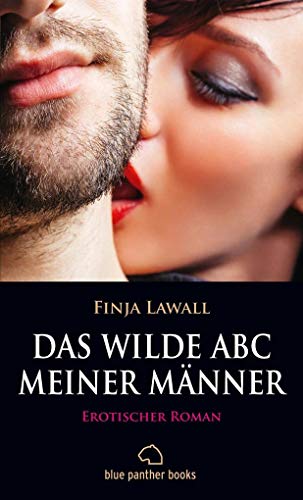Das wilde ABC meiner Männer | Erotischer Roman: Finja vögelt sich nicht nur durchs das ABC ...