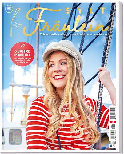 Sylt Fräulein Magazin 2024 / 2025 • Welcher Sylt-Typ bist du ? • Restaurantführer • Urlaub • Inselkultur • Gastro-Guide: Entdecke die weltschönste Insel immer wieder neu von falkemedia GmbH