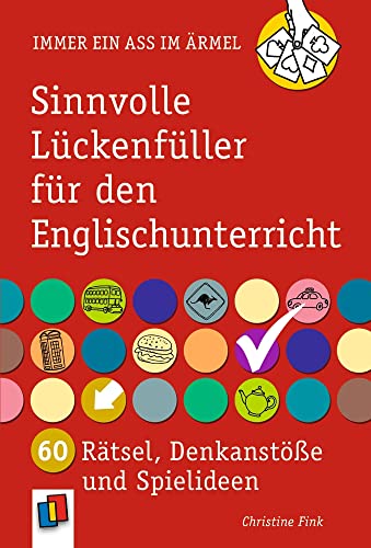 Sinnvolle Lückenfüller für den Englischunterricht: 60 Rätsel, Denkanstöße und Spielideen (Immer ein Ass im Ärmel) von Verlag An Der Ruhr