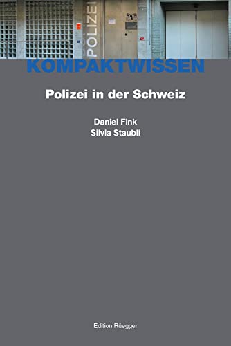 Polizei in der Schweiz (Kompaktwissen) von Rüegger