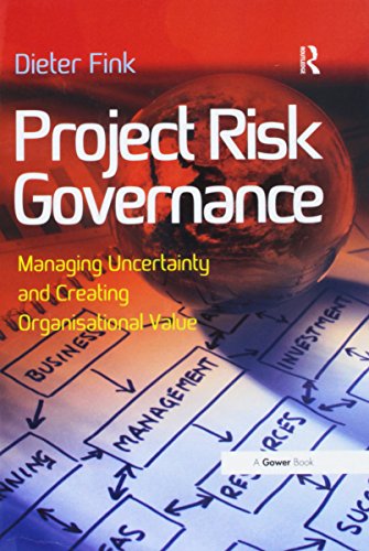 Project Risk Governance: Managing Uncertainty and Creating Organisational Value von Routledge