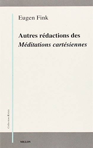 AUTRES REDACTIONS DES MEDITATIONS CARTESIENNES