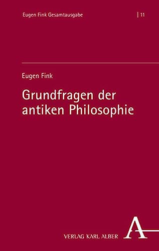 Grundfragen der antiken Philosophie: Herausgegeben von Simona Bertolini und Riccardo Lazzari (Eugen Fink Gesamtausgabe) von Nomos