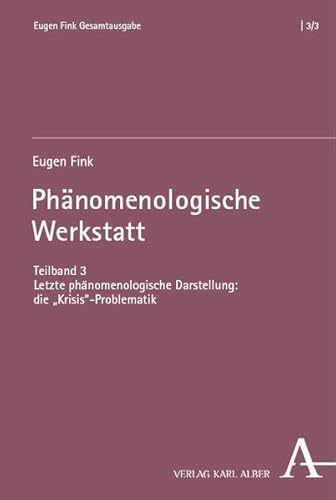 Phänomenologische Werkstatt: Band 3: Grammata: zu Husserls Krisis-Schriften, Dorothy Ott-Seminare, Interpretationen zu Kant und Hegel, Notizen zu ... (Eugen Fink Gesamtausgabe)
