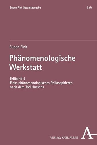 Phänomenologische Werkstatt: Teilband 4: Finks phänomenologisches Philosophieren nach dem Tod Husserls (Eugen Fink Gesamtausgabe) von Nomos