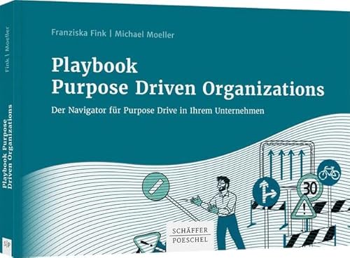 Playbook Purpose Driven Organizations: Der Navigator für Purpose Drive in Ihrem Unternehmen von Schäffer-Poeschel Verlag