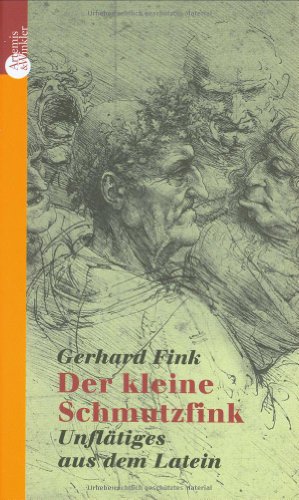 Der kleine Schmutzfink: Lateinische Schimpfwörter von Artemis & Winkler,