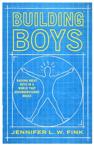 Building Boys: Raising Great Guys in a World That Misunderstands Males von Rowman & Littlefield