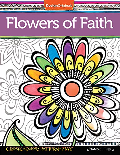 Flowers of Faith Coloring Book: Create, Color, Pattern, Play