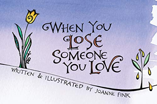 When You Lose Someone You Love When You Lose Someone You Love