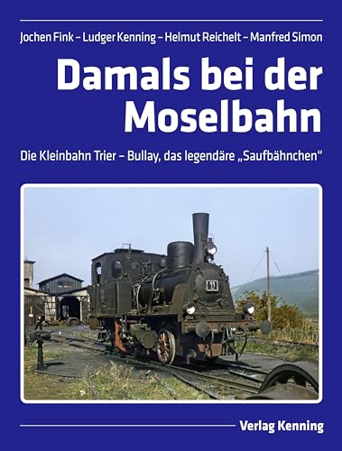 Damals bei der Moselbahn: Die Kleinbahn Trier – Bullay, das legendäre „Saufbähnchen“ Damals bei der Moselbahn: Die Kleinbahn Trier – Bullay, das legendäre „Saufbähnchen“