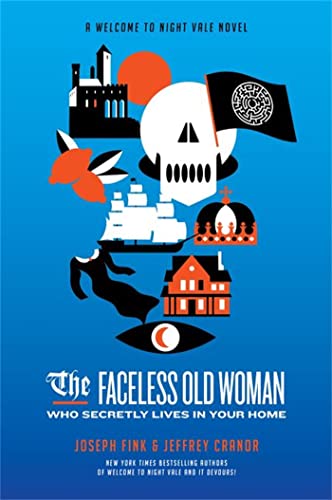 The Faceless Old Woman Who Secretly Lives in Your Home: A Welcome to Night Vale Novel The Faceless Old Woman Who Secretly Lives in Your Home: A Welcome to Night Vale Novel