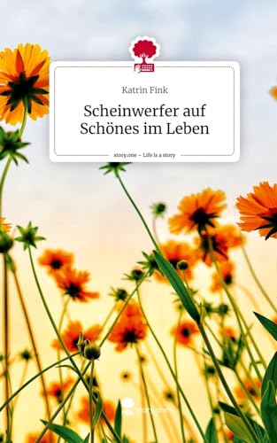 Scheinwerfer auf Schönes im Leben. Life is a Story - story.one von story.one publishing