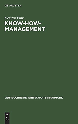Know-how-Management: Architektur für den Know-how-Transfer (Lehrbuchreihe Wirtschaftsinformatik) von De Gruyter Oldenbourg