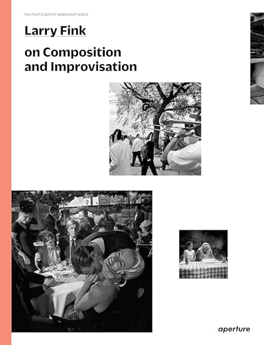 Larry Fink on Composition and Improvisation: The Photography Workshop Series von Aperture