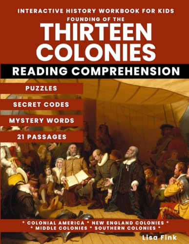 Founding the 13 Colonies Interactive History Workbook for Kids: Puzzles and Secret Codes, Reading Comprehension, Homeschool Curriculum, Colonial ... Colonies, Mayflower, Early U.S. History von Independently published
