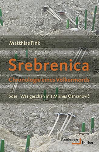 Srebrenica: Chronologie eines Völkermords oder Was geschah mit Mirnes Osmanovic von Hamburger Edition