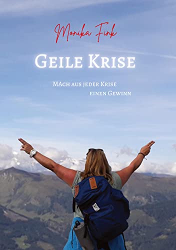 Geile Krise: Mach aus jeder Krise einen Gewinn