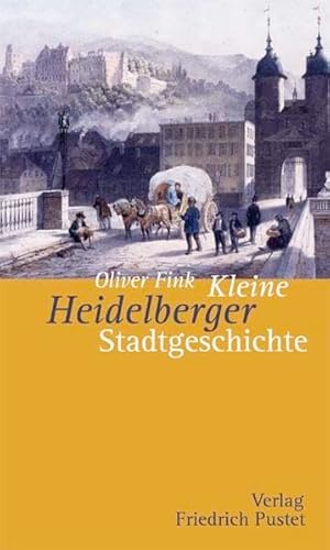 Kleine Heidelberger Stadtgeschichte (Kleine Stadtgeschichten)