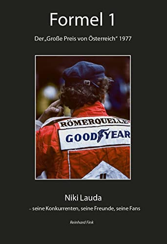 Formel-1 - Der "Große Preis von Österreich" 1977: Niki Lauda, seine Konkurrenten, seine Freunde und Fans