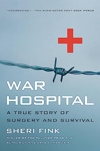 War Hospital: A True Story Of Surgery And Survival von PublicAffairs