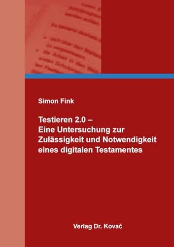 Testieren 2.0 – Eine Untersuchung zur Zulässigkeit und Notwendigkeit eines digitalen Testamentes (Studien zum Erbrecht)