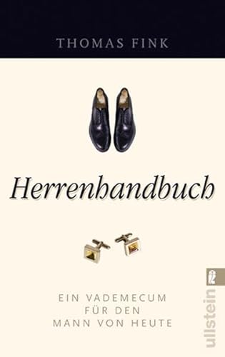 Herrenhandbuch: Ein Vademecum für den Mann von heute (Ullstein Sachbuch)